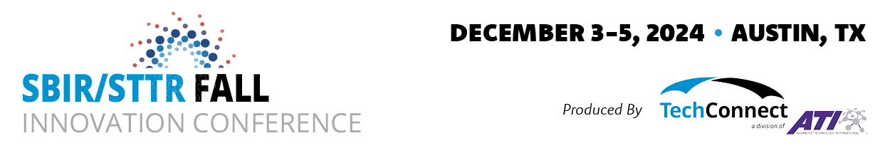 SBIR/STTR Fall Innovation Conference December 3-5, 2024 in Austin, Texas Produced by TechConnect